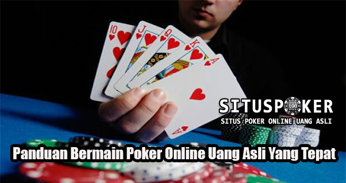 Panduan Bermain Poker Online Uang Asli Yang Tepat