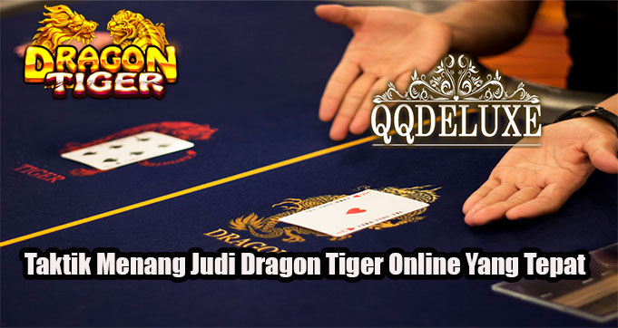 Taktik Menang Judi Dragon Tiger Online Yang Tepat