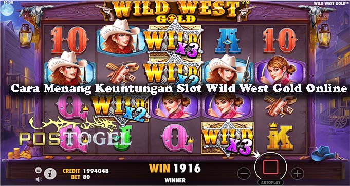 Cara Menang Keuntungan Slot Wild West Gold Online