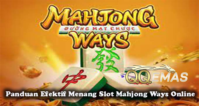 Panduan Efektif Menang Slot Mahjong Ways Online