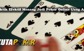 Taktik Efektif Menang Judi Poker Online Uang Asli