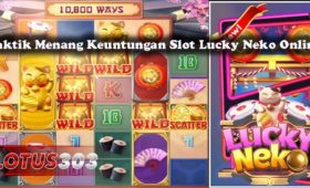 Taktik Menang Keuntungan Slot Lucky Neko Online